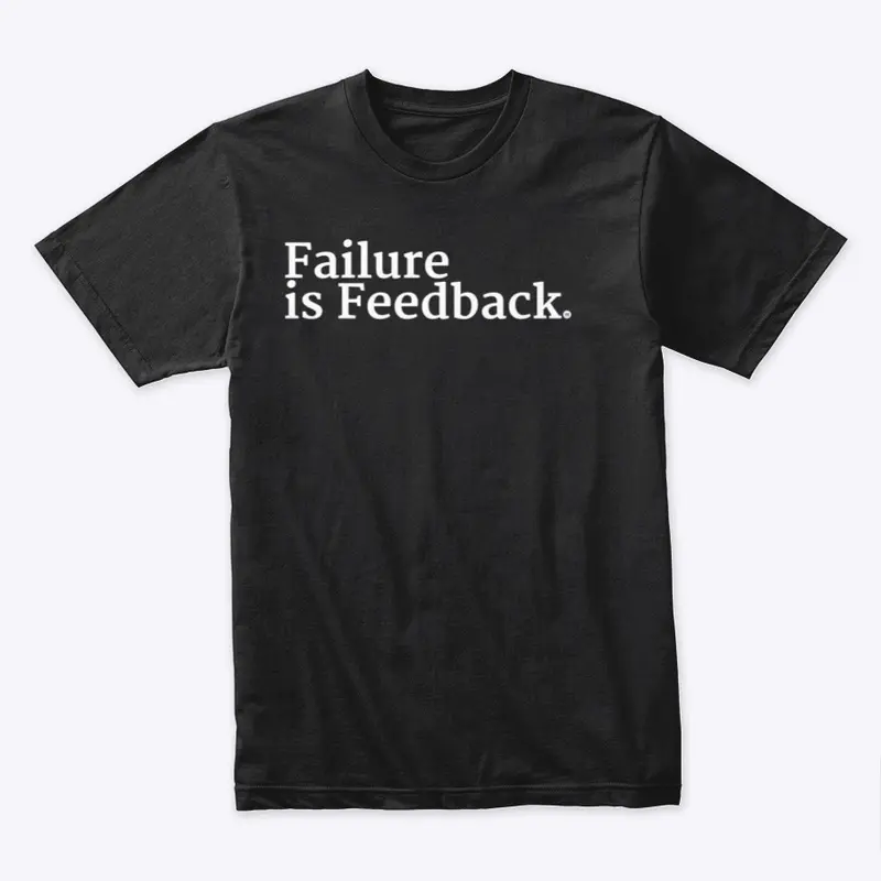 Failure Is Feedback Shirt